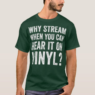 Warum Stream, wenn man es auf Vinyl Funny LP hören T-Shirt
