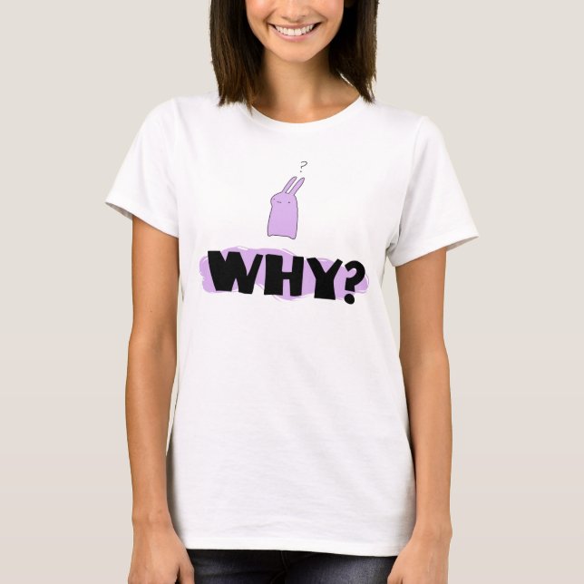 Warum? T-Shirt (Vorderseite)
