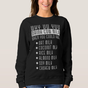 Warum trinken Sie Kuhmilch Laktoseintoleranz Sweatshirt