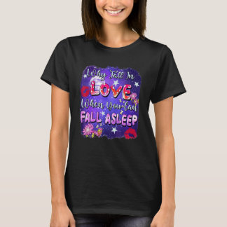 Warum verlieben, wenn du am Valentinstag einschlaf T-Shirt