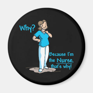 Warum? Weil ich die Krankenschwester bin Magnet