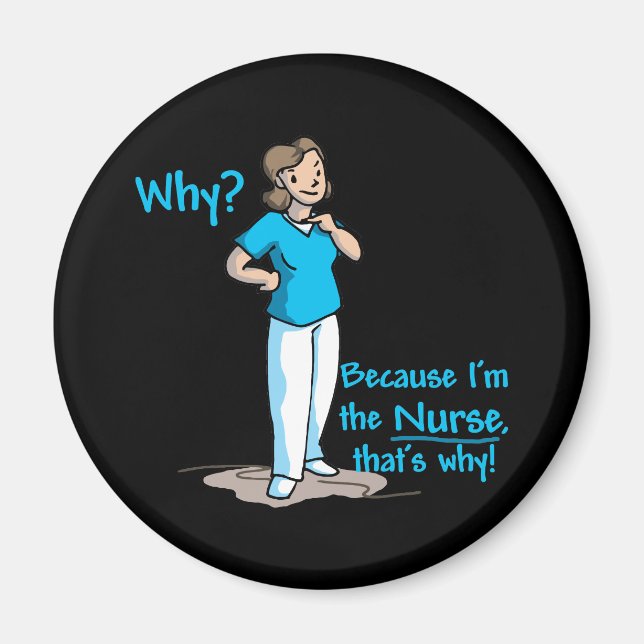 Warum? Weil ich die Krankenschwester bin Magnet (Vorne)