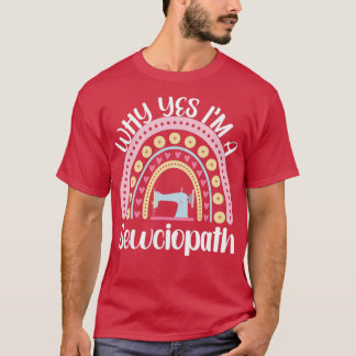 Warum Yes Im A Sewciopath Im A Sewciopath Patchwor T-Shirt