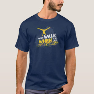 Warum zu Fuß gehen, wenn man Gymnastik kartragen k T-Shirt