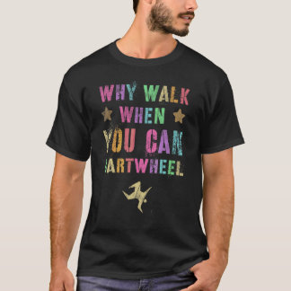 Warum zu Fuß gehen, wenn man Tumble Gymnast Tum Ca T-Shirt