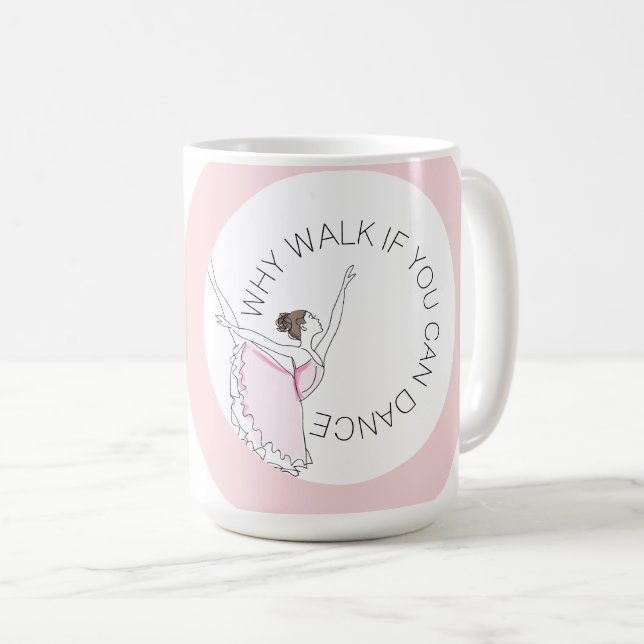 Warum zu Fuß gehen, wenn Sie Ihren Namen Ballerina Kaffeetasse (VorderseiteRechts)