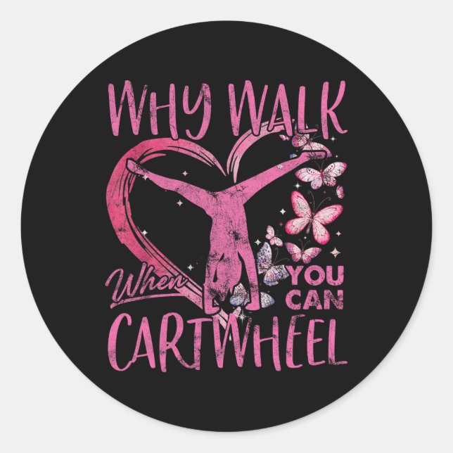 Warum zu Fuß, wenn Sie Cartwheel Gymnastik Runder Aufkleber (Vorderseite)