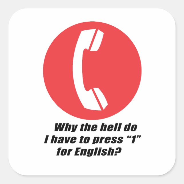 Warum zum Teufel muss ich 1 für Englisch drücken? Quadratischer Aufkleber (Vorderseite)