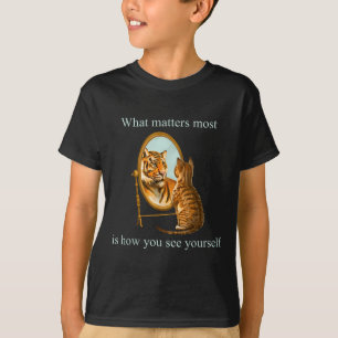 Was am meisten zählt, ist, wie du dich selbst sieh T-Shirt