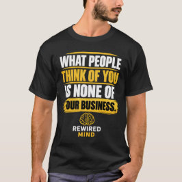 Was andere Leute über dich denken, geht dich nicht T-Shirt