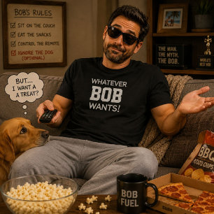 Was auch immer Bob will Lustiges personalisiertes T-Shirt