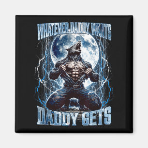 Was auch immer Daddy will, bekommt Daddy Funny Alp Magnet