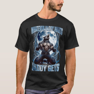 Was auch immer Daddy will, bekommt Daddy Funny Alp T-Shirt
