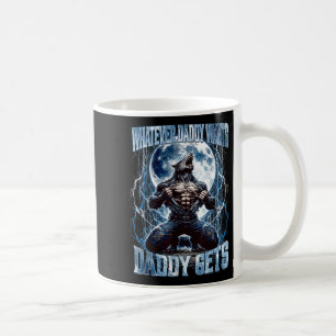 Was auch immer Daddy will, bekommt Daddy Lustiger Kaffeetasse