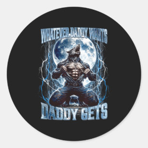 Was auch immer Daddy will, bekommt Daddy Lustiger Runder Aufkleber