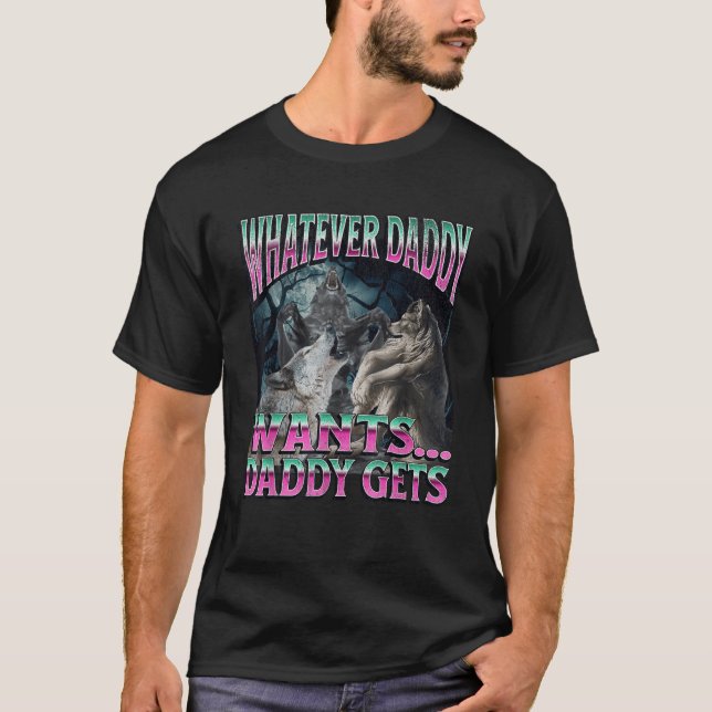 Was auch immer Daddy will Lustig Cringe Werwolf Wo T-Shirt (Vorderseite)