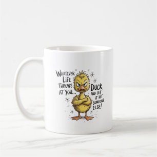 Was auch immer das Leben dir entgegen wirft Ente L Kaffeetasse
