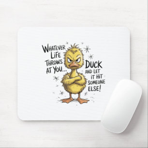 Was auch immer das Leben dir entgegen wirft Ente L Mousepad