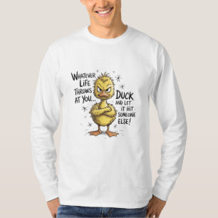 Was auch immer das Leben dir entgegen wirft Ente L T-Shirt