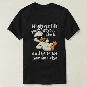 Was auch immer das Leben dir entgegenschleudert, d T-Shirt