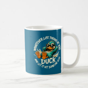 Was auch immer das Leben dir entgegenwirft Ente Lu Kaffeetasse