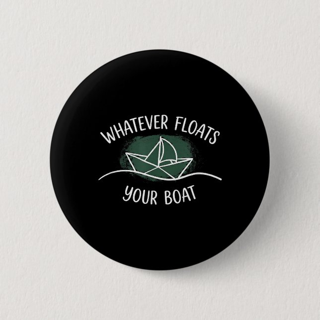 Was auch immer dein Boot zum Schwimmen bringt. Mit Button (Vorderseite)