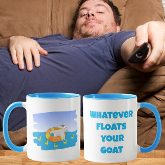 Was auch immer deine Ziege zum Schwimmen bringt Lu Tasse