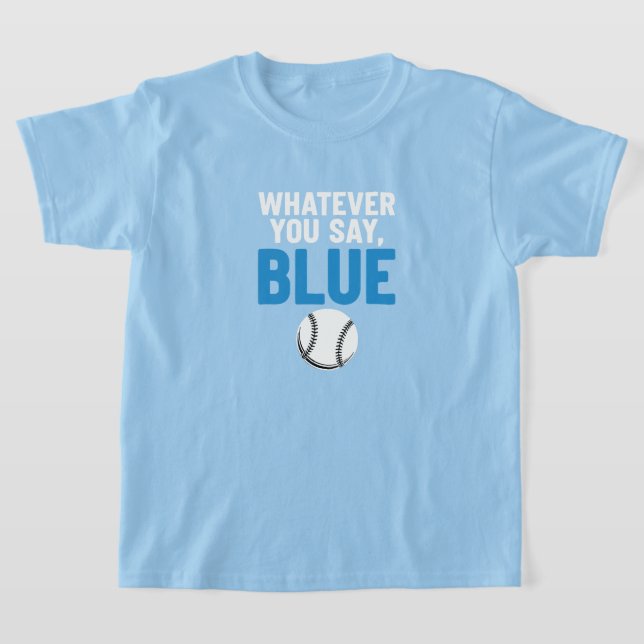 Was auch immer du sagst Blau Baseball T-Shirt (Ablage )