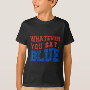 Was auch immer du sagst Blau Lustig Bysebyll  T-Shirt