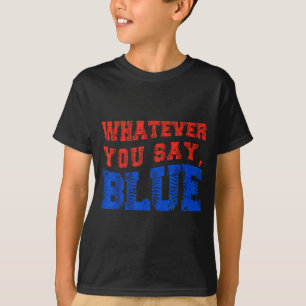Was auch immer du sagst Blau Lustiger Baseball T-Shirt