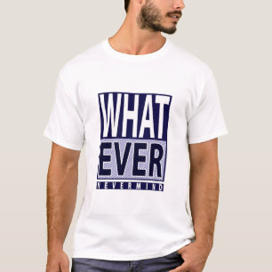 Was auch immer - Funny Sarcastic Sprichwort - Meme T-Shirt