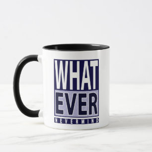 Was auch immer - Funny Sarcastic Sprichwort - Meme Tasse