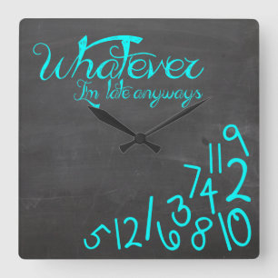 Was auch immer, ich bin spät auf jeden Fall - Minz Quadratische Wanduhr