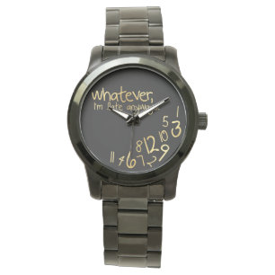 Was auch immer, ich irgendwie spät sind armbanduhr