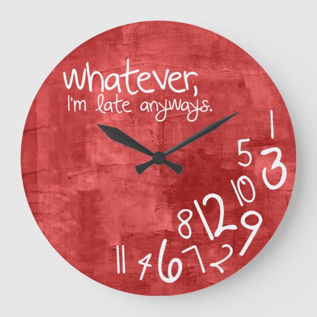 was auch immer, ich irgendwie spät sind große wanduhr (Vorderseite)