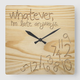 Was auch immer, ich komme sowieso zu spät. Grave W Quadratische Wanduhr
