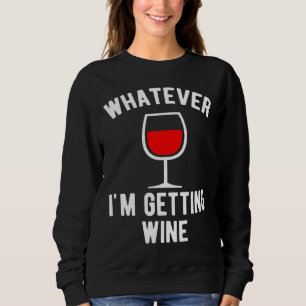 Was auch immer ich trinke sweatshirt