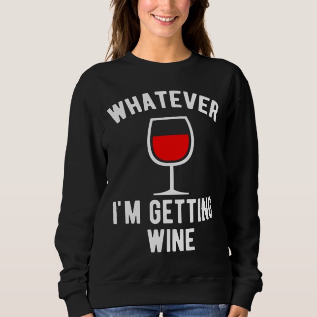 Was auch immer ich trinke sweatshirt (Vorderseite)
