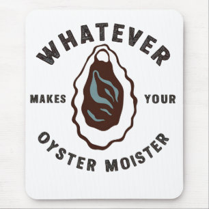 Was auch immer Ihr Austern Moister Funny SeaFood m Mousepad