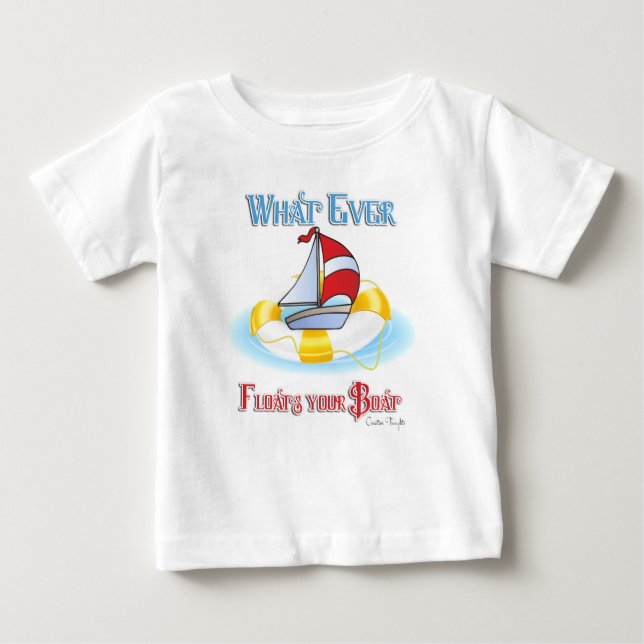 Was auch immer Ihr Boot schwimmt Baby T-shirt (Vorderseite)