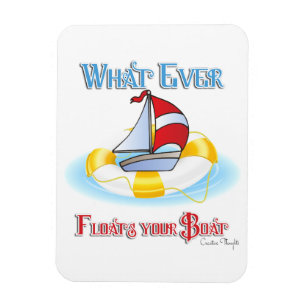 Was auch immer Ihr Boot schwimmt Magnet