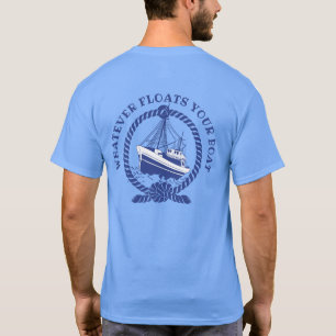 Was auch immer Ihr Boot zum Schwimmen bringt, naut T-Shirt