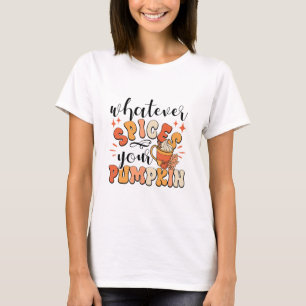 Was auch immer Ihre Kürbis-Herbst-Thanksgiving-Gew T-Shirt
