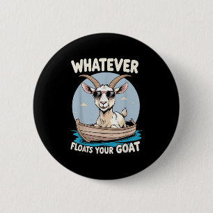 Was auch immer Ihre Ziege schwimmt Funny Pun Spaß Button