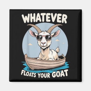 Was auch immer Ihre Ziege schwimmt Funny Pun Spaß Magnet