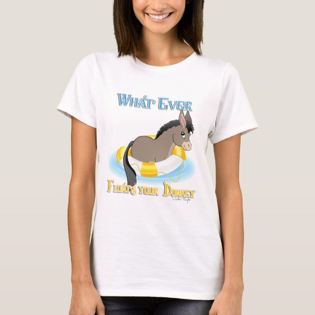 Was auch immer Ihren Esel schwimmt T-Shirt (Vorderseite)