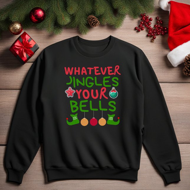 Was auch immer Jingles Your Bells Weihnachts Sweat Sweatshirt (Whatever Jingles Your Bells Funny Christmas Sweatshirt)