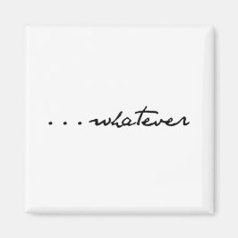 "...was auch immer" magnet