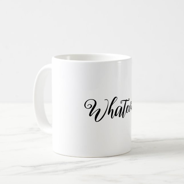 Was auch immer! Mug Kaffeetasse (Vorderseite Links)