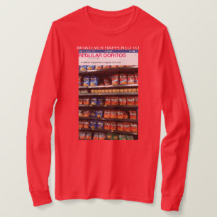 "was auch immer regelmäßigen doritos" T - Shirt
